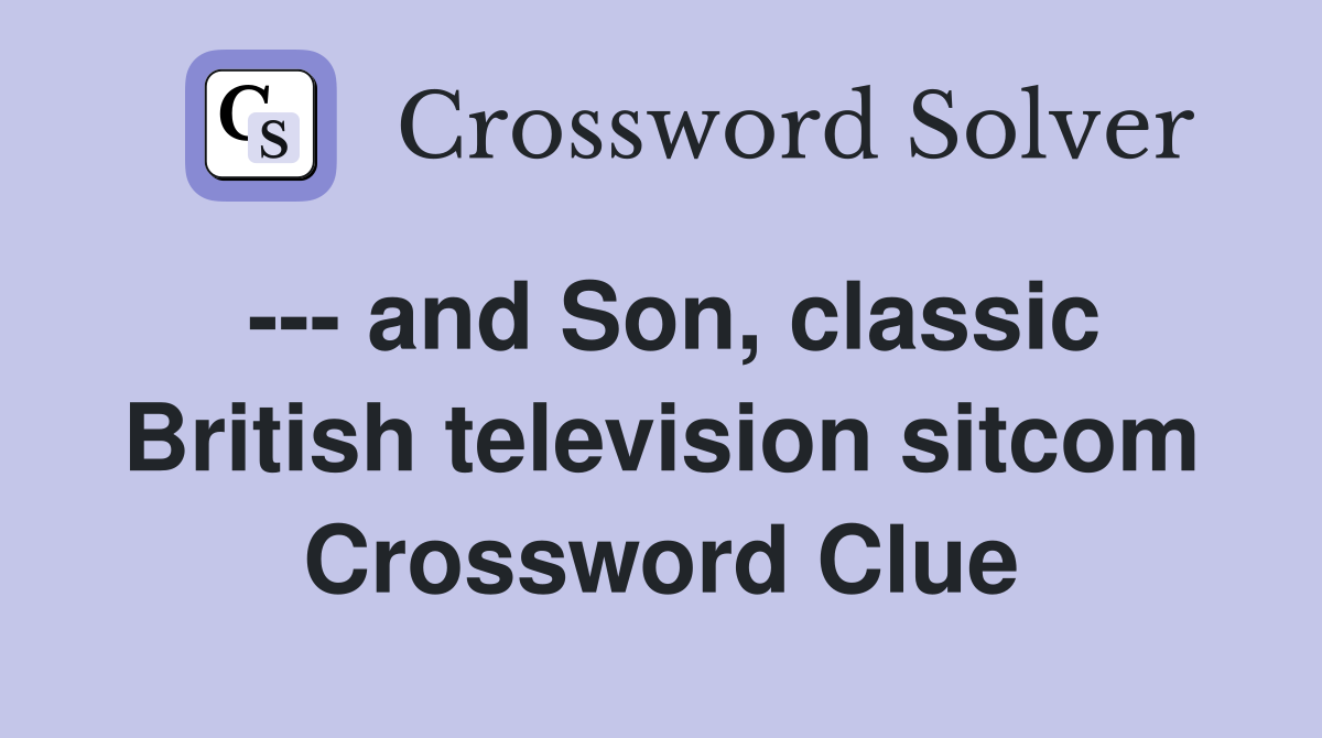 and-son-classic-british-television-sitcom-crossword-clue-answers